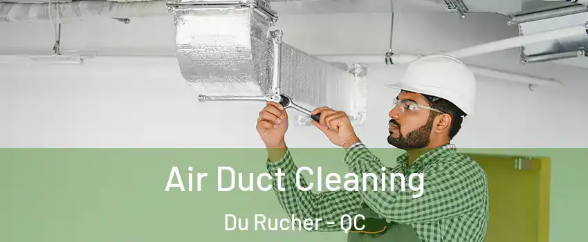  Air Duct Cleaning Du Rucher - QC
