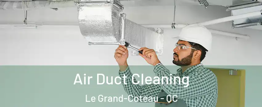  Air Duct Cleaning Le Grand-Coteau - QC