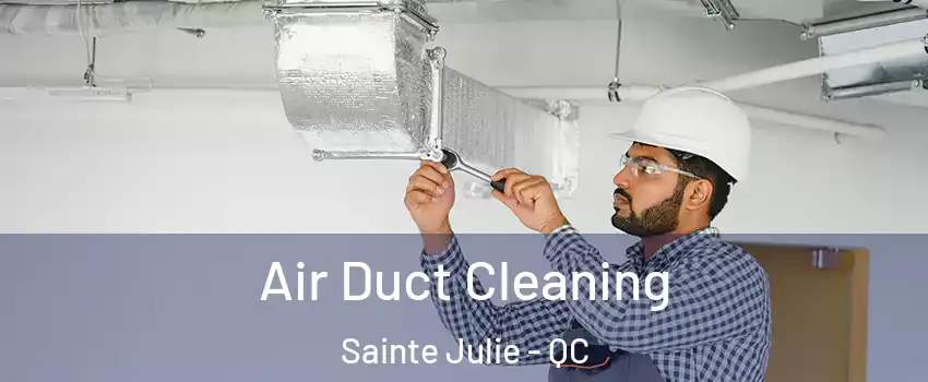  Air Duct Cleaning Sainte Julie - QC