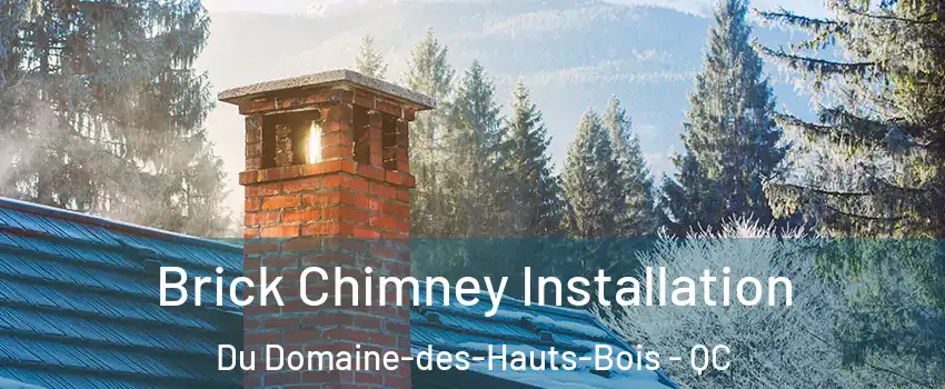  Brick Chimney Installation Du Domaine-des-Hauts-Bois - QC