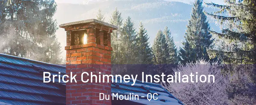 Brick Chimney Installation Du Moulin - QC