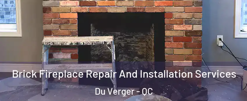  Brick Fireplace Repair And Installation Services Du Verger - QC