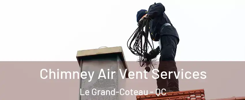  Chimney Air Vent Services Le Grand-Coteau - QC