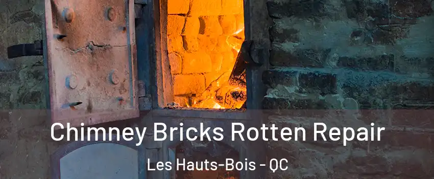  Chimney Bricks Rotten Repair Les Hauts-Bois - QC
