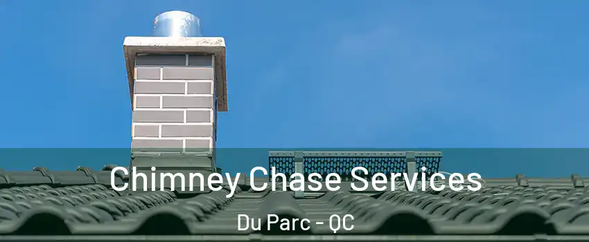  Chimney Chase Services Du Parc - QC