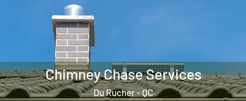  Chimney Chase Services Du Rucher - QC