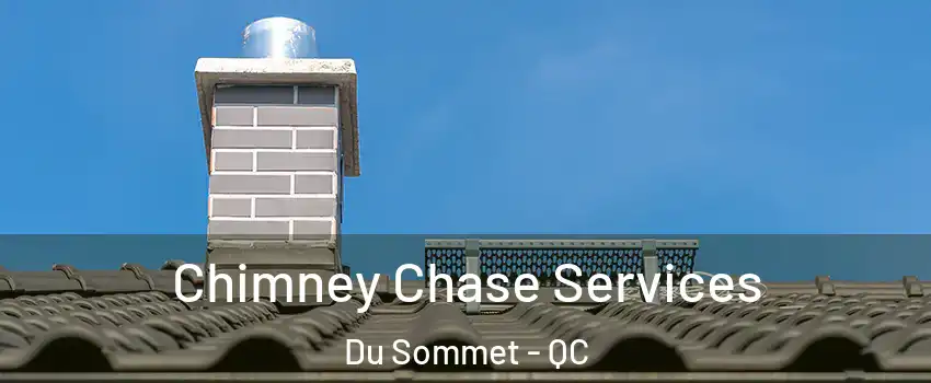  Chimney Chase Services Du Sommet - QC