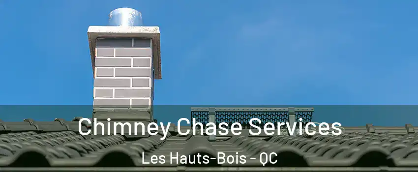  Chimney Chase Services Les Hauts-Bois - QC