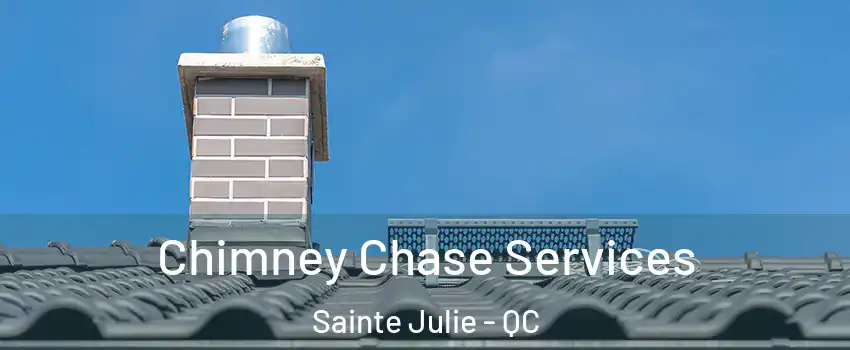  Chimney Chase Services Sainte Julie - QC