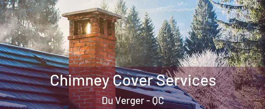  Chimney Cover Services Du Verger - QC