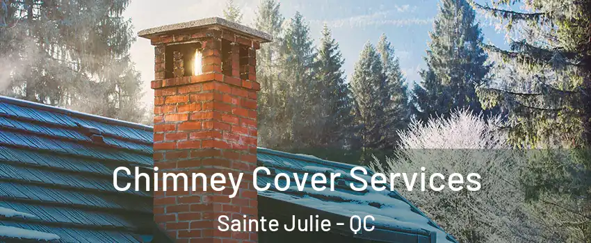  Chimney Cover Services Sainte Julie - QC