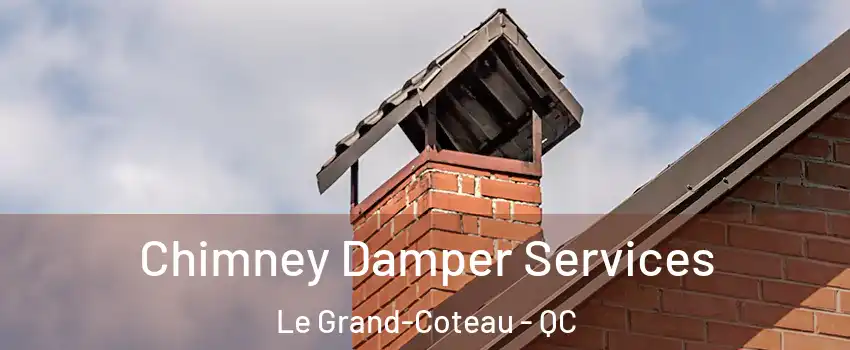  Chimney Damper Services Le Grand-Coteau - QC