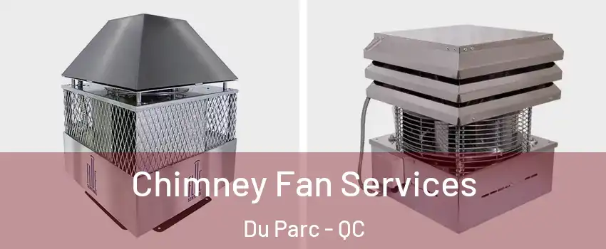  Chimney Fan Services Du Parc - QC