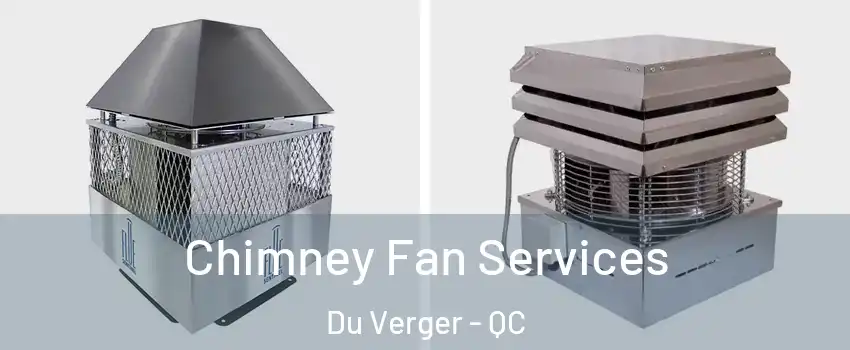  Chimney Fan Services Du Verger - QC