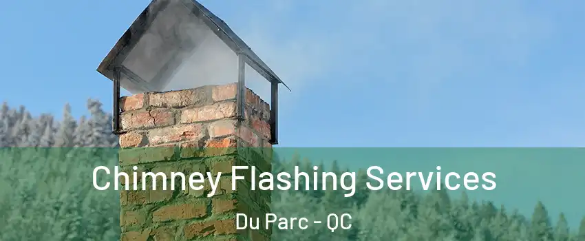  Chimney Flashing Services Du Parc - QC