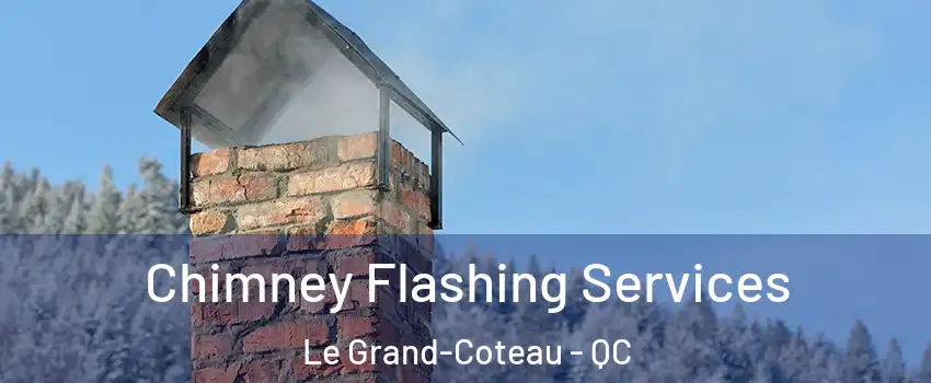  Chimney Flashing Services Le Grand-Coteau - QC
