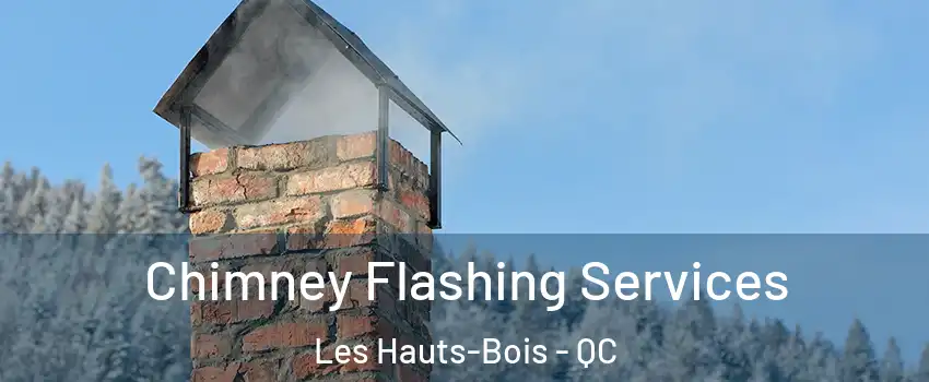  Chimney Flashing Services Les Hauts-Bois - QC