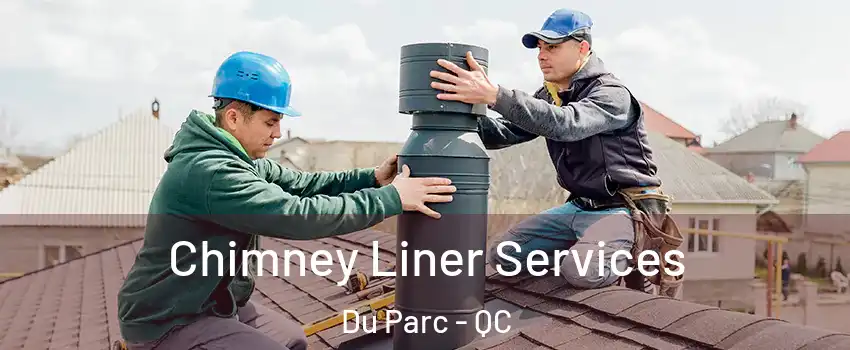  Chimney Liner Services Du Parc - QC