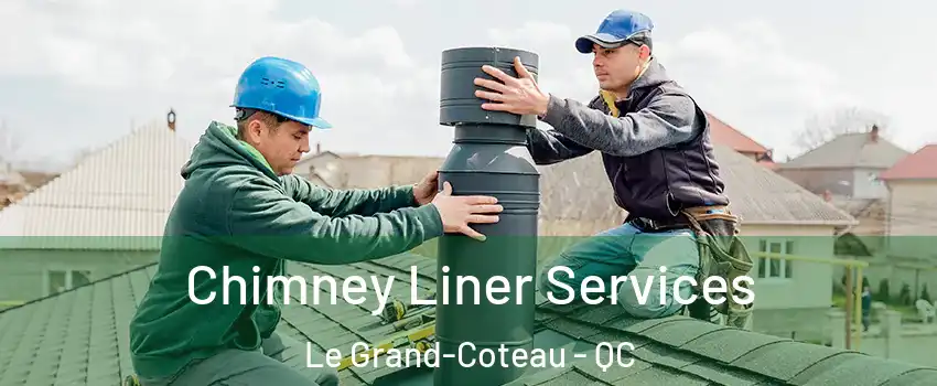  Chimney Liner Services Le Grand-Coteau - QC