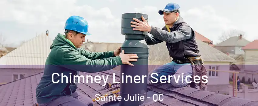  Chimney Liner Services Sainte Julie - QC