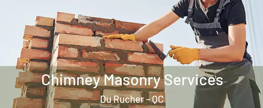  Chimney Masonry Services Du Rucher - QC