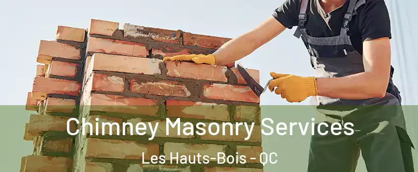 Chimney Masonry Services Les Hauts-Bois - QC