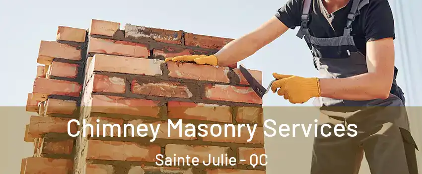  Chimney Masonry Services Sainte Julie - QC