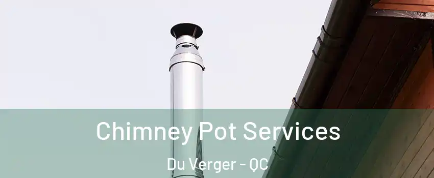  Chimney Pot Services Du Verger - QC