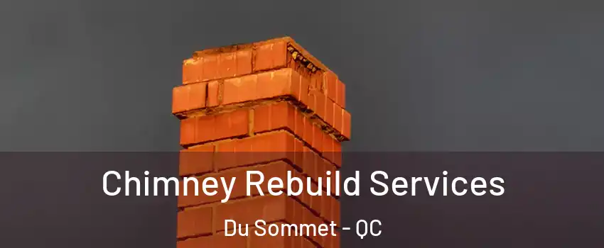  Chimney Rebuild Services Du Sommet - QC
