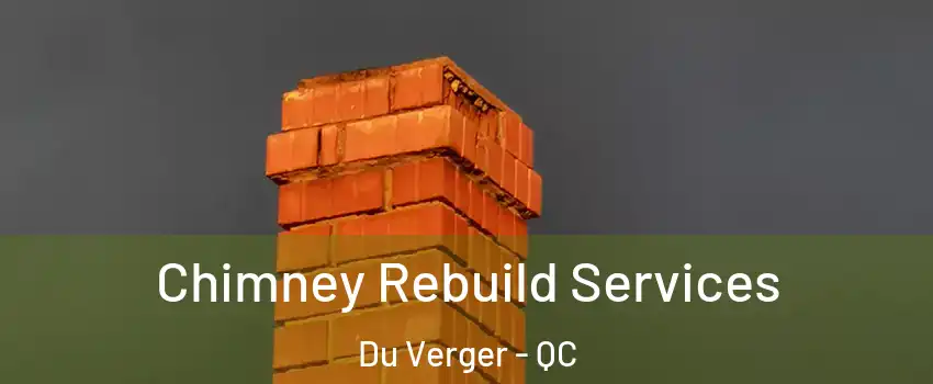  Chimney Rebuild Services Du Verger - QC