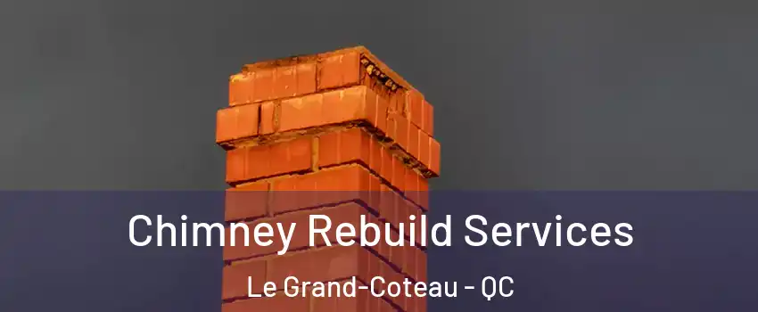  Chimney Rebuild Services Le Grand-Coteau - QC