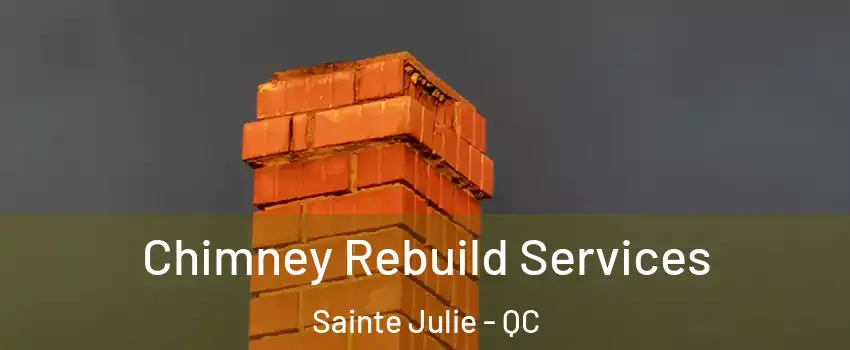  Chimney Rebuild Services Sainte Julie - QC