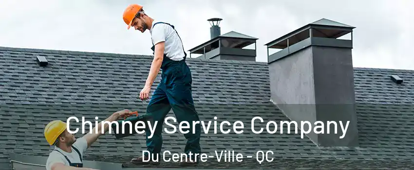  Chimney Service Company Du Centre-Ville - QC