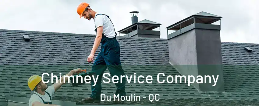  Chimney Service Company Du Moulin - QC