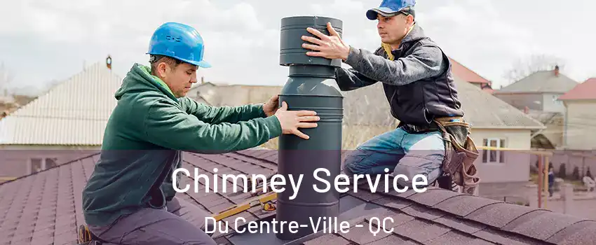  Chimney Service Du Centre-Ville - QC