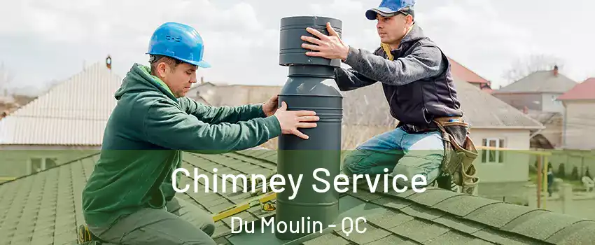  Chimney Service Du Moulin - QC