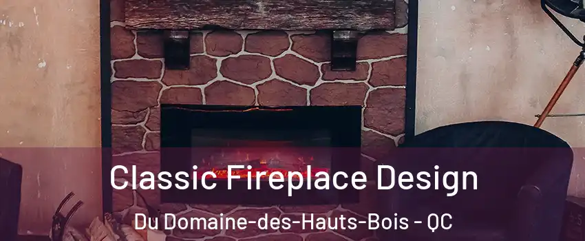  Classic Fireplace Design Du Domaine-des-Hauts-Bois - QC