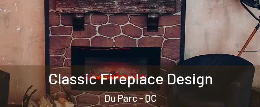  Classic Fireplace Design Du Parc - QC