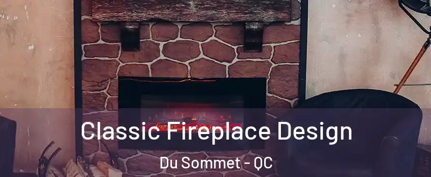  Classic Fireplace Design Du Sommet - QC