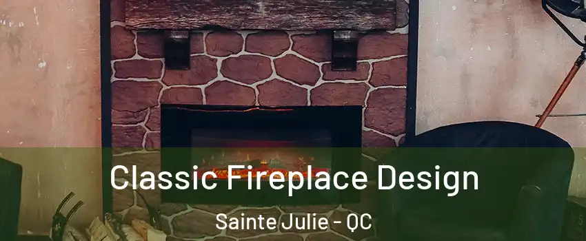  Classic Fireplace Design Sainte Julie - QC