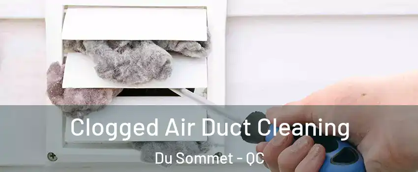  Clogged Air Duct Cleaning Du Sommet - QC