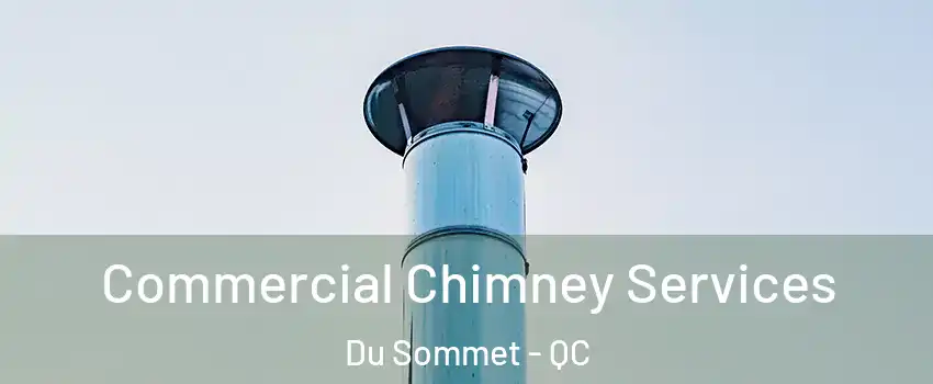  Commercial Chimney Services Du Sommet - QC