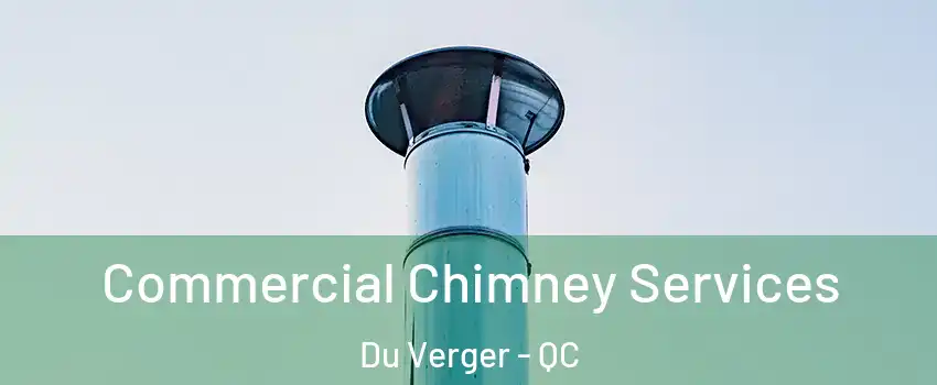  Commercial Chimney Services Du Verger - QC