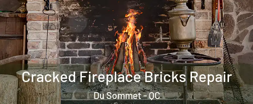  Cracked Fireplace Bricks Repair Du Sommet - QC