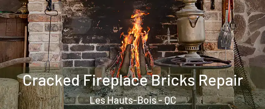  Cracked Fireplace Bricks Repair Les Hauts-Bois - QC