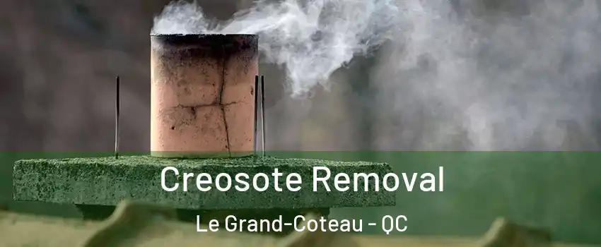  Creosote Removal Le Grand-Coteau - QC