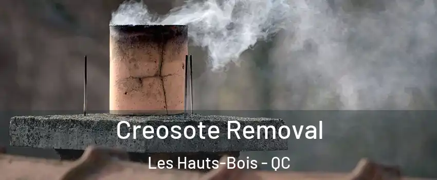  Creosote Removal Les Hauts-Bois - QC