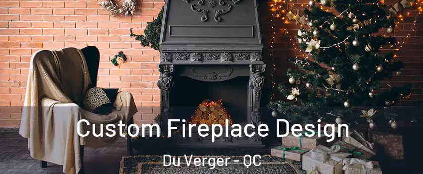  Custom Fireplace Design Du Verger - QC