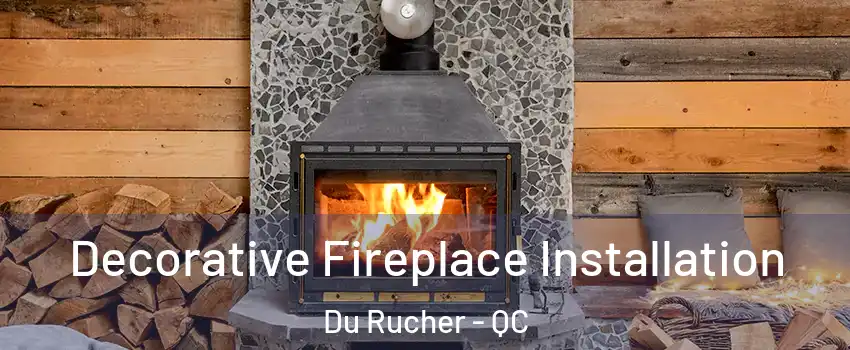  Decorative Fireplace Installation Du Rucher - QC