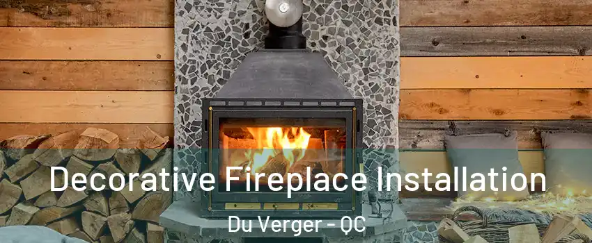  Decorative Fireplace Installation Du Verger - QC